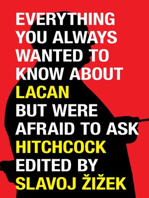 cover image of Everything You Always Wanted to Know About Lacan (But Were Afraid to Ask Hitchcock)